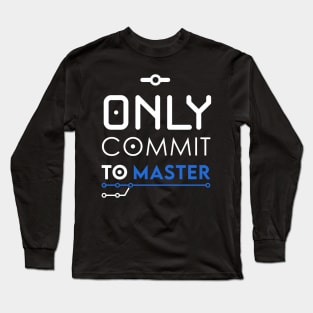 Only commit to Master Long Sleeve T-Shirt